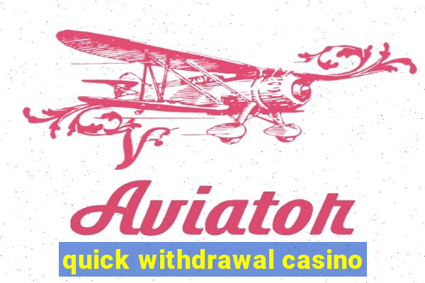 quick withdrawal casino