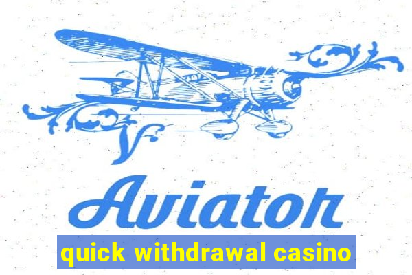 quick withdrawal casino