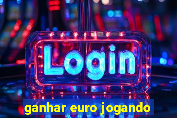 ganhar euro jogando