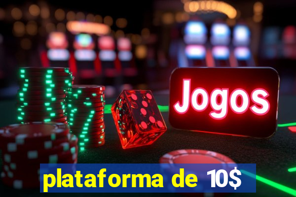 plataforma de 10$