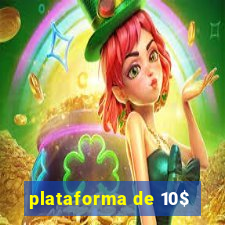 plataforma de 10$