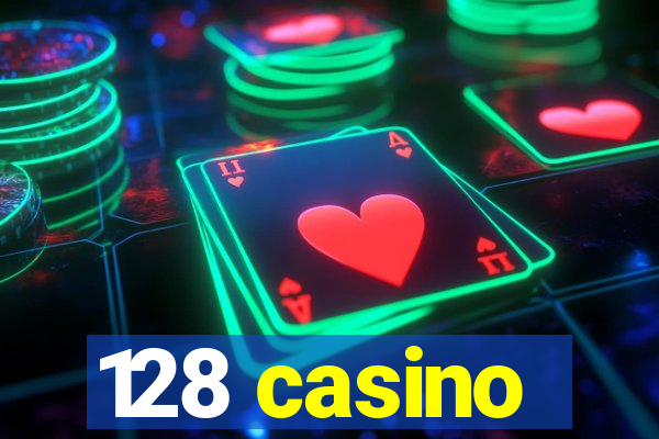 128 casino