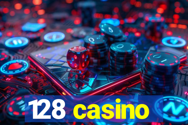 128 casino