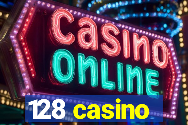 128 casino