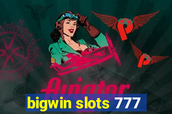 bigwin slots 777