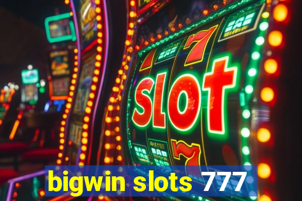 bigwin slots 777