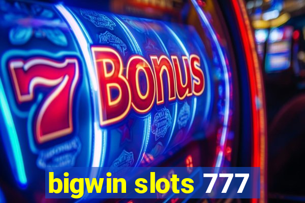 bigwin slots 777