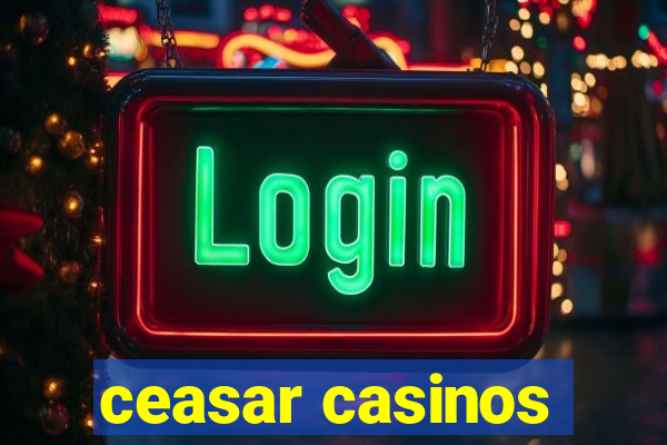 ceasar casinos