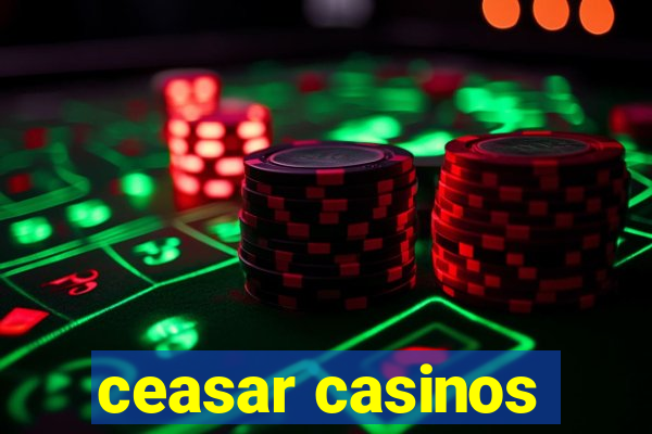 ceasar casinos