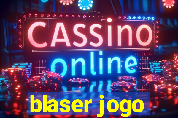 blaser jogo