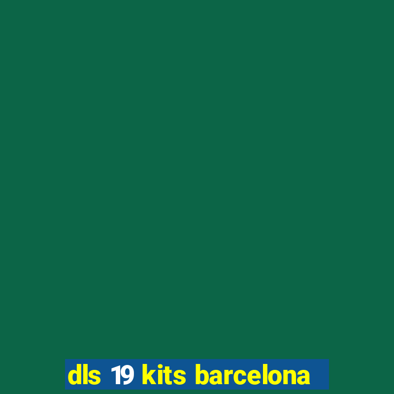 dls 19 kits barcelona