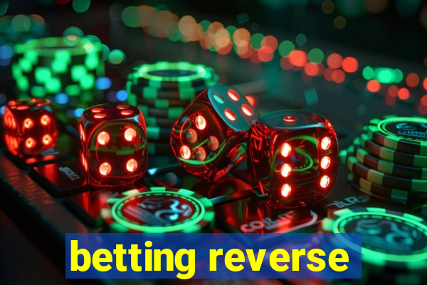 betting reverse