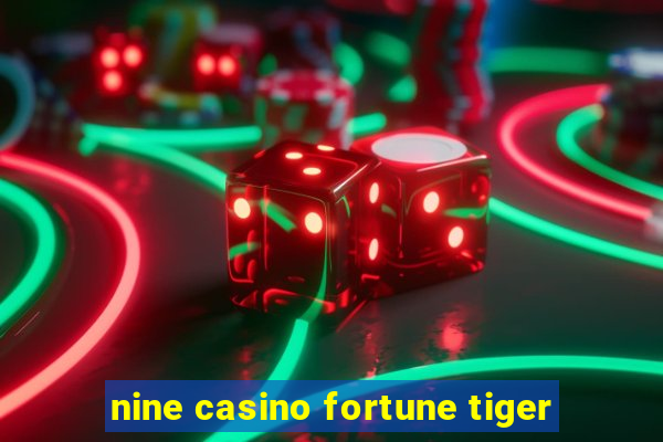 nine casino fortune tiger