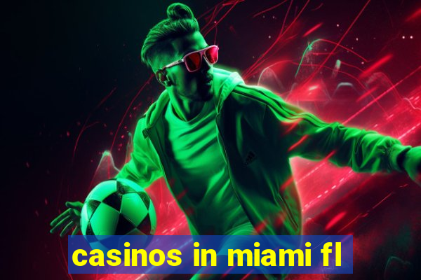 casinos in miami fl