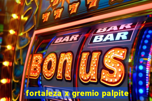 fortaleza x gremio palpite