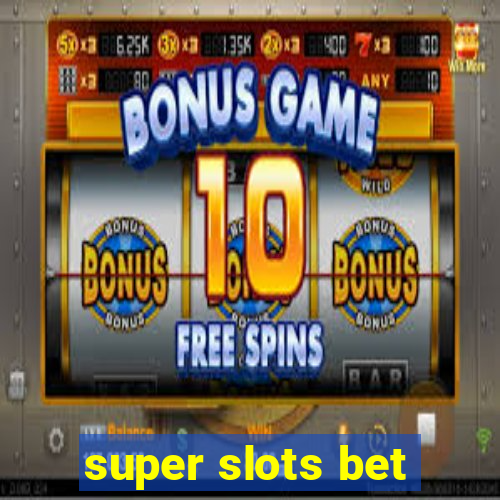 super slots bet