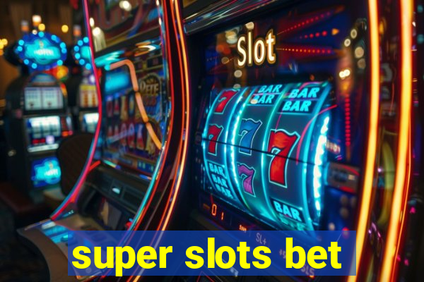 super slots bet