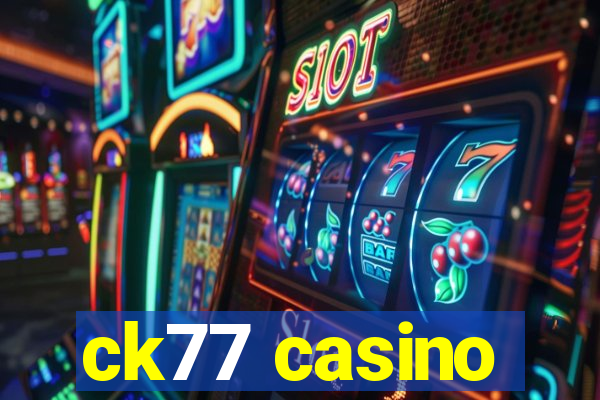 ck77 casino