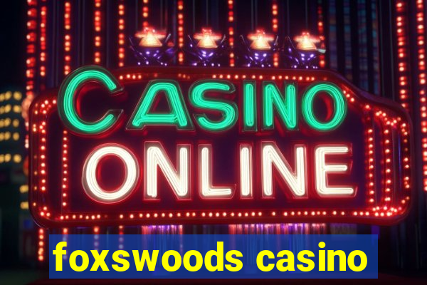 foxswoods casino