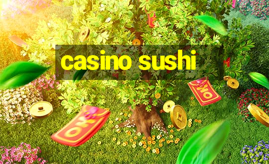 casino sushi