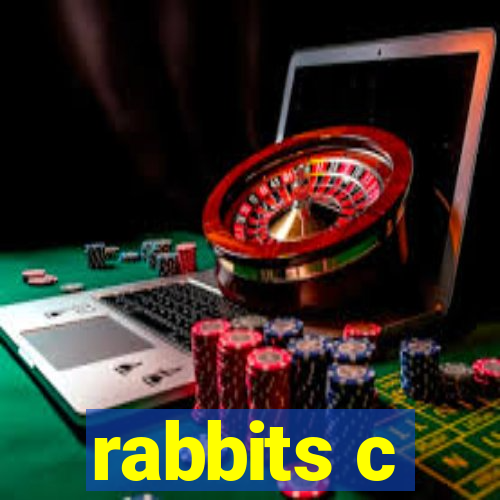 rabbits c