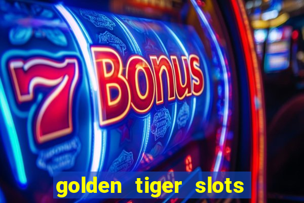 golden tiger slots slot game