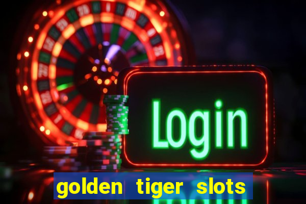 golden tiger slots slot game