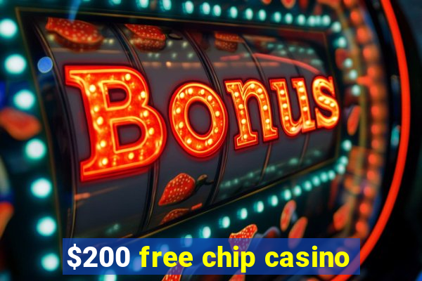 $200 free chip casino