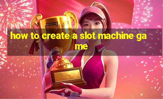 how to create a slot machine game