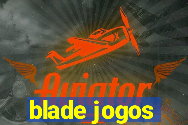 blade jogos