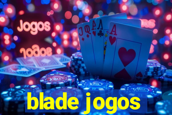 blade jogos