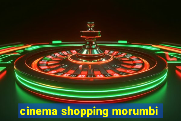 cinema shopping morumbi