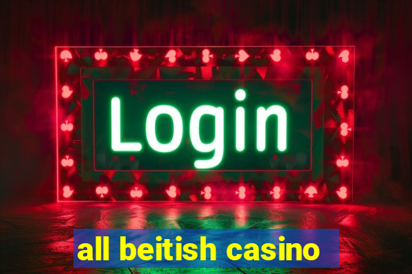 all beitish casino