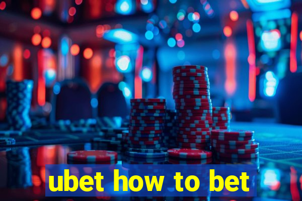 ubet how to bet