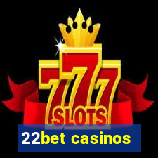 22bet casinos