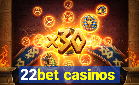 22bet casinos