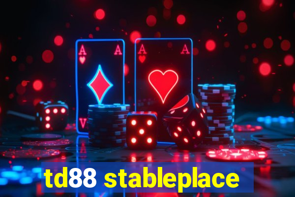 td88 stableplace