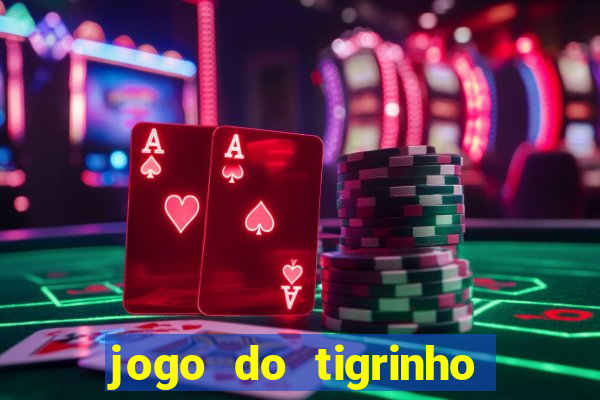 jogo do tigrinho oficial app