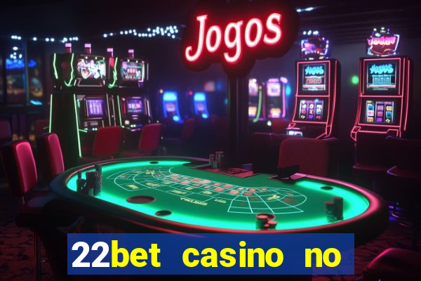 22bet casino no deposit bonus codes