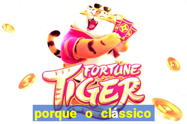 porque o clássico se chama majestoso