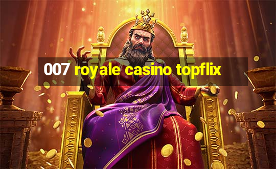 007 royale casino topflix