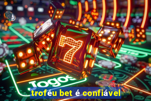 troféu bet é confiável