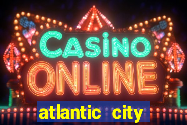 atlantic city casinos resorts