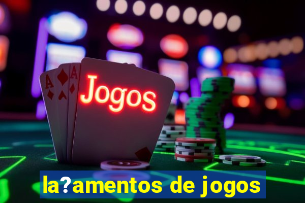 la?amentos de jogos