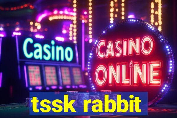 tssk rabbit