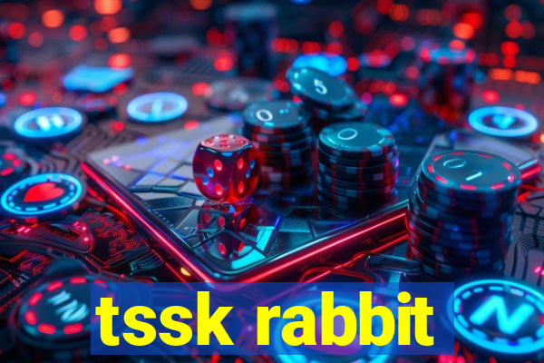 tssk rabbit