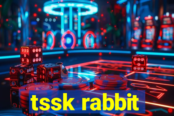 tssk rabbit