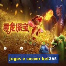 jogos e soccer bet365