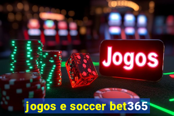 jogos e soccer bet365