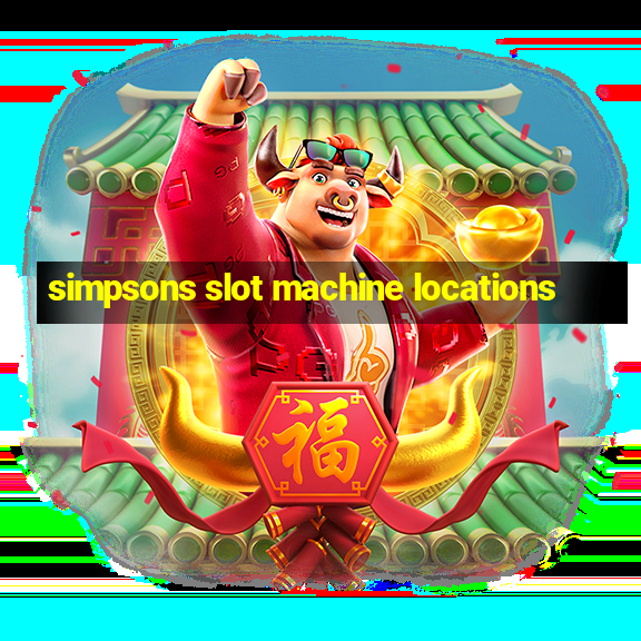 simpsons slot machine locations